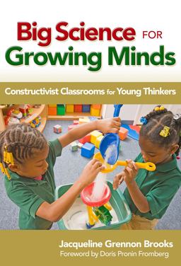 Big Science for Growing Minds Constructivist Classrooms for Young Thinkers  9780807751954 Front Cover
