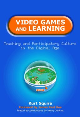 Video Games and Learning Teaching Participatory Culture in the Digital Age  9780807751985 Front Cover