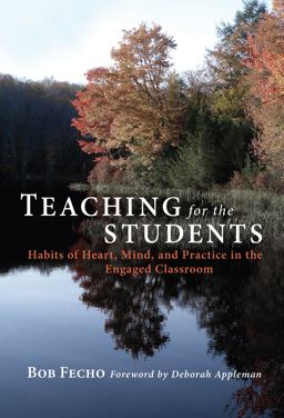 Teaching for the Students Habits of Heart, Mind and Practice in the Engaged Classroom  9780807752449 Front Cover