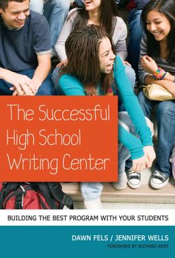 Successful High School Writing Center Building the Best Program with Your Students  9780807752524 Front Cover