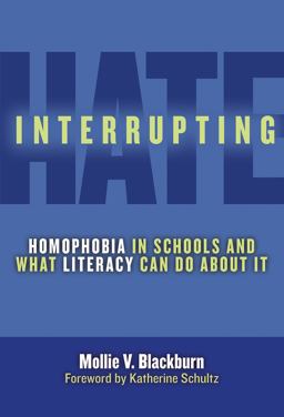 Interrupting Hate Homophobia in Schools and What Literacy Can Do about It  9780807752739 Front Cover