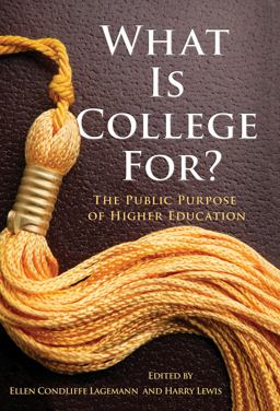 What Is College For? The Public Purpose of Higher Education  9780807752753 Front Cover