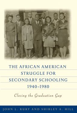 The African American Struggle for Secondary Schooling, 1940-1980 The African American Struggle for Secondary Schooling, 1940-1980