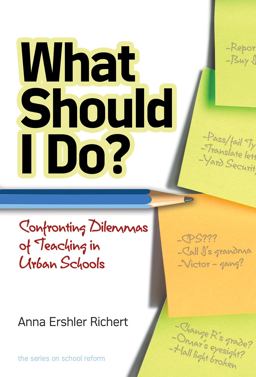 What Should I Do? Confronting Dilemmas of Teaching in Urban Schools  9780807753255 Front Cover