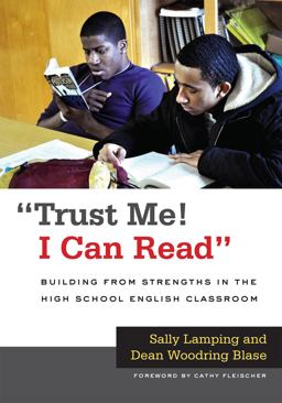 Trust Me! I Can Read Building from Strengths in the High School English Classroom  9780807753279 Front Cover