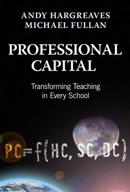 Professional Capital Transforming Teaching in Every School  9780807753323 Front Cover