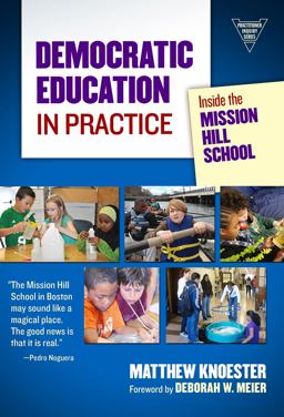 Democratic Education in Practice Inside the Mission Hill School  9780807753804 Front Cover
