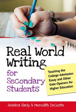 Real World Writing for Secondary Students Teaching the College Admission Essay and Other Gate-Openers for Higher Education  9780807753866 Front Cover