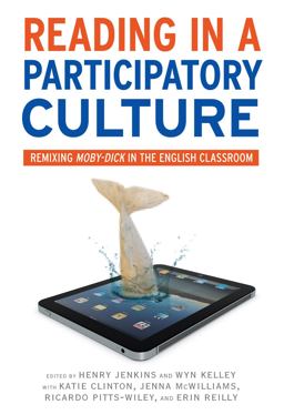 Reading in a Participatory Culture Remixing Moby-Dick in the English Classroom  9780807754016 Front Cover