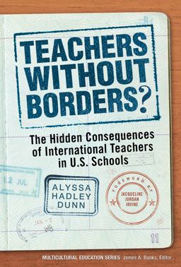 Teachers Without Borders? The Hidden Consequences of International Teachers in U. S. Schools  9780807754115 Front Cover