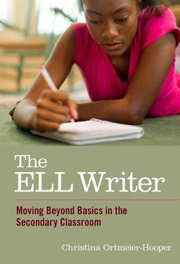 ELL Writer Moving Beyond Basics in the Secondary Classroom  9780807754177 Front Cover