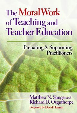 Moral Work of Teaching and Teacher Education Preparing and Supporting Practitioners  9780807754306 Front Cover