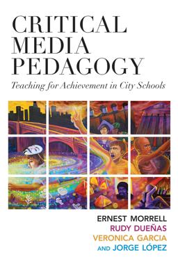 Critical Media Pedagogy Teaching for Achievement in City Schools  9780807754382 Front Cover