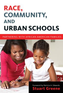 Race, Community, and Urban Schools Partnering with African American Families  9780807754641 Front Cover