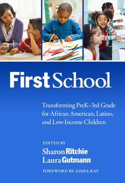 FirstSchool Transforming PreK-3rd Grade for African American, Latino, and Low-Income Children  9780807754818 Front Cover