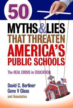 50 Myths and Lies That Threaten America's Public Schools The Real Crisis in Education  9780807755242 Front Cover