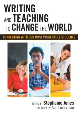 Writing and Teaching to Change the World Connecting with Our Most Vulnerable Students  9780807755259 Front Cover