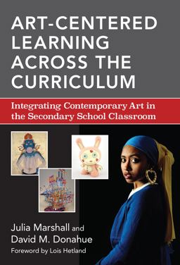 Art-Centered Learning Across the Curriculum Integrating Contemporary Art in the Secondary School Classroom  9780807755815 Front Cover
