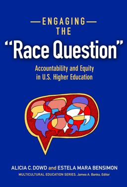 Engaging the Race Question Accountability and Equity in U. S. Higher Education  9780807756096 Front Cover