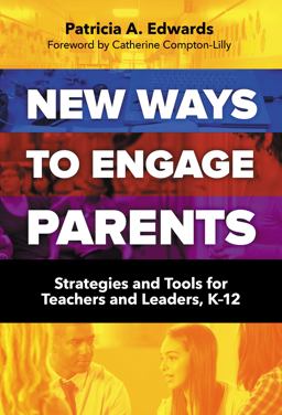 New Ways to Engage Parents Strategies and Tools for Teachers and Leaders, K-12  9780807756713 Front Cover