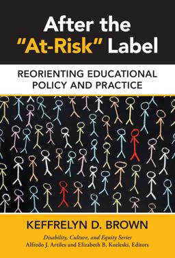 After the "At-Risk" Label Reorienting Educational Policy and Practice  9780807757017 Front Cover