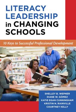 Literacy Leadership in Changing Schools 10 Keys to Successful Professional Development  9780807757130 Front Cover