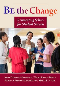 Be the Change Reinventing School for Student Success  9780807757437 Front Cover