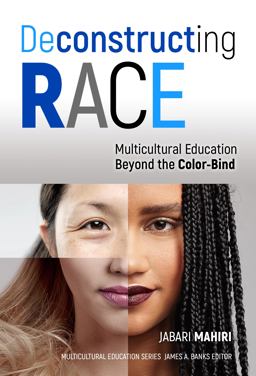 Deconstructing Race Multicultural Education Beyond the Color-Bind  9780807757765 Front Cover