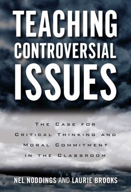Teaching Controversial Issues The Case for Critical Thinking and Moral Commitment in the Classroom  9780807757802 Front Cover