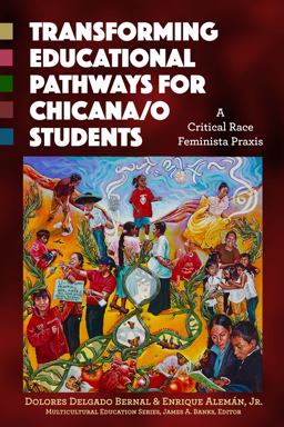Transforming Educational Pathways for Chicana/o Students A Critical Race Feminista Praxis  9780807757918 Front Cover