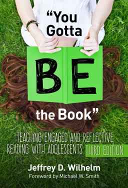 You Gotta BE the Book Teaching Engaged and Reflective Reading with Adolescents 3rd 9780807757987 Front Cover