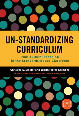 Un-Standardizing Curriculum Multicultural Teaching in the Standards-Based Classroom 2nd 9780807758076 Front Cover