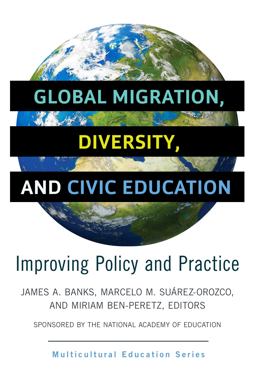 Global Migration, Diversity, and Civic Education Improving Policy and Practice  9780807758090 Front Cover