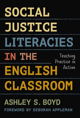 Social Justice Literacies in the English Classroom Teaching Practice in Action  9780807758267 Front Cover