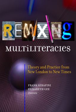 Remixing Multiliteracies Theory and Practice from New London to New Times  9780807758649 Front Cover
