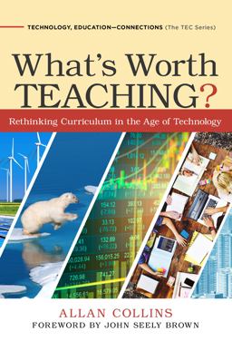 What's Worth Teaching? Rethinking Curriculum in the Age of Technology  9780807758656 Front Cover
