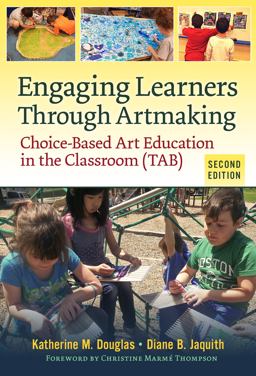 Engaging Learners Through Artmaking Choice-Based Art Education in the Classroom (TAB) 2nd 9780807758915 Front Cover