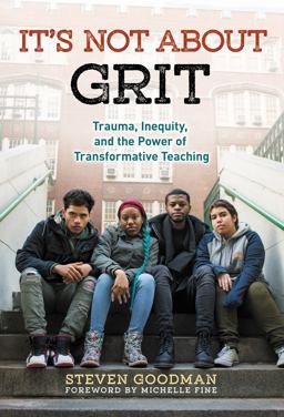 It's Not about Grit Trauma, Inequity, and the Power of Transformative Teaching  9780807758984 Front Cover