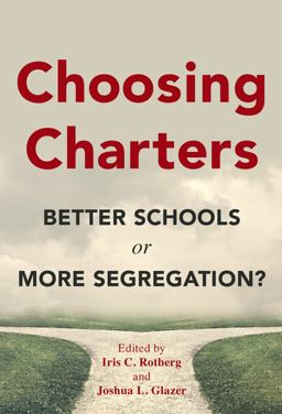 Choosing Charters Better Schools or More Segregation?  9780807758991 Front Cover