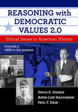 Reasoning with Democratic Values 2. 0 Ethical Issues in American History, Volume 2: 1866 to the Present 2nd 9780807759295 Front Cover