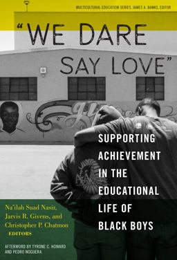 We Dare Say Love Supporting Achievement in the Educational Life of Black Boys  9780807761076 Front Cover