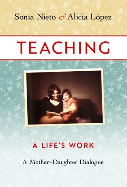 Teaching, a Life's Work A Mother-Daughter Dialogue  9780807761090 Front Cover