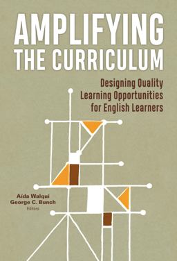 Amplifying the Curriculum: Designing Quality Learning Opportunities for English Learners  9780807761199 Front Cover