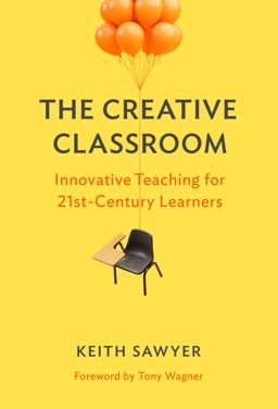 The Creative Classroom: Innovative Teaching for 21st-century Learners  9780807761212 Front Cover