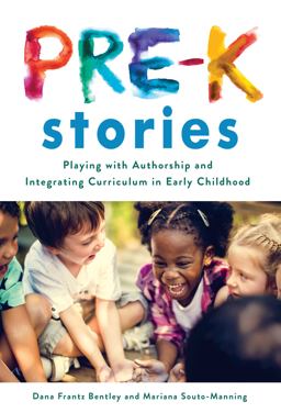 Pre-K Stories Playing with Authorship and Integrating Curriculum in Early Childhood  9780807761311 Front Cover