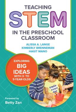 Teaching STEM in the Preschool Classroom Exploring Big Ideas with 3- To 5-Year-Olds  9780807761366 Front Cover