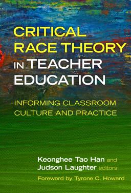 Critical Race Theory in Teacher Education Informing Classroom Culture and Practice  9780807761373 Front Cover