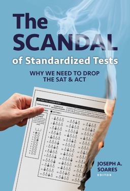 Scandal of Standardized Tests Why We Need to Drop the SAT and ACT  9780807763315 Front Cover