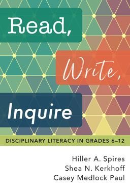 Read, Write, Inquire Disciplinary Literacy in Grades 6-12  9780807763346 Front Cover