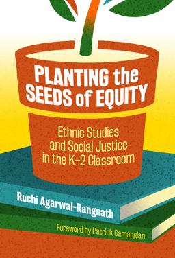 Planting the Seeds of Equity Ethnic Studies and Social Justice in the K-2 Classroom  9780807763582 Front Cover